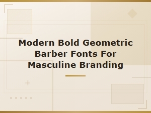 Modern Bold Geometric Barber Fonts for Masculine Branding