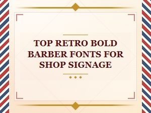 Top Retro Bold Barber Fonts for Shop Signage