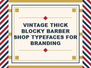 Vintage Thick Blocky Barber Shop Typefaces for Bold Branding