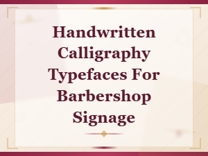 Handwritten Calligraphy Typefaces for Barbershop Signage and Barber Shop Fonts